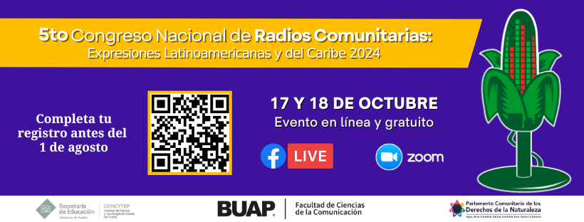 La BUAP, la CONCYTEP, el Parlamento Comunitario de los Derechos de la Naturaleza y la Facultad de Ciencias de la Comunicación realizarán el 5to Congreso Nacional de Radios Comunitarias: Expresiones Latinoamericanas y del Caribe, llevándolo a cabo el 17 y 18 de octubre del 2024.